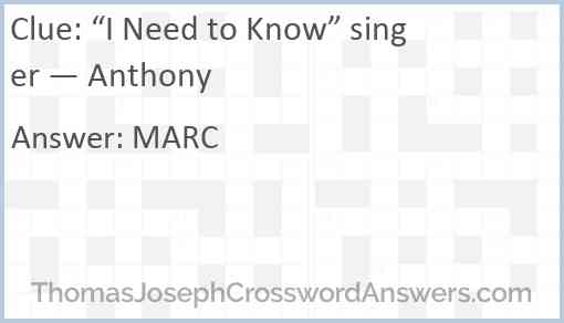 “I Need to Know” singer — Anthony Answer