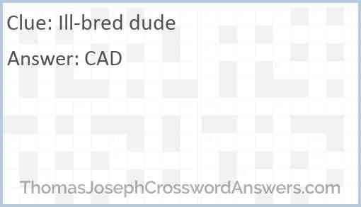 Ill-bred dude Answer