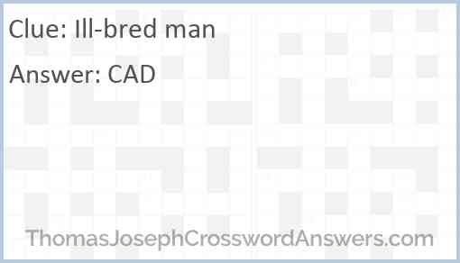 Ill-bred man Answer