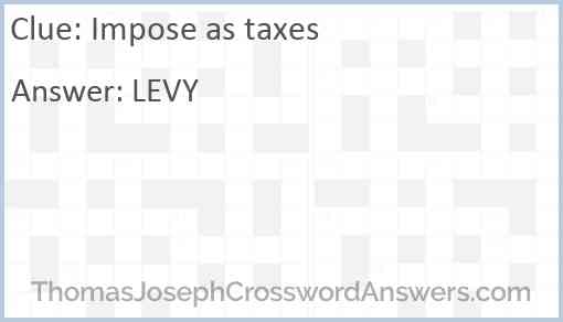 Impose as taxes Answer