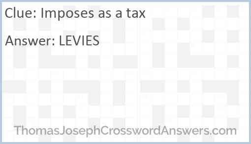 Imposes as a tax Answer