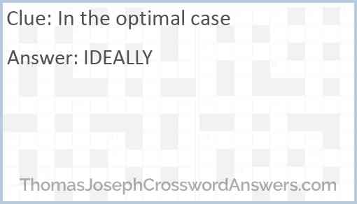 In the optimal case Answer