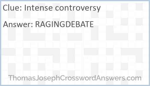 Intense controversy Answer