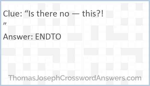 “Is there no — this?!” Answer