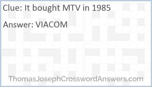 It bought MTV in 1985 Answer