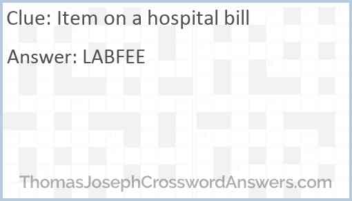 Item on a hospital bill Answer