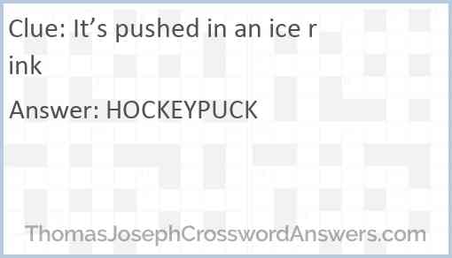 It’s pushed in an ice rink Answer