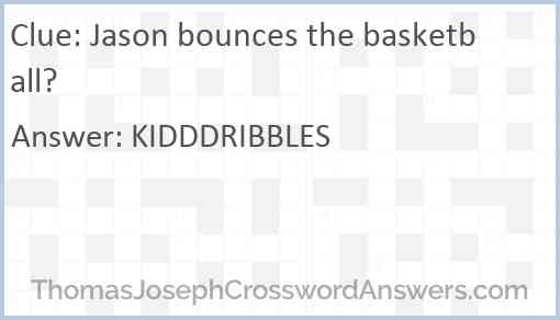 Jason bounces the basketball? Answer