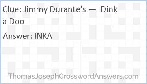 Jimmy Durante's —  Dinka Doo Answer