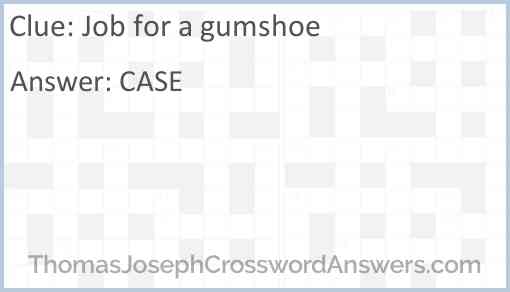 Job for a gumshoe Answer