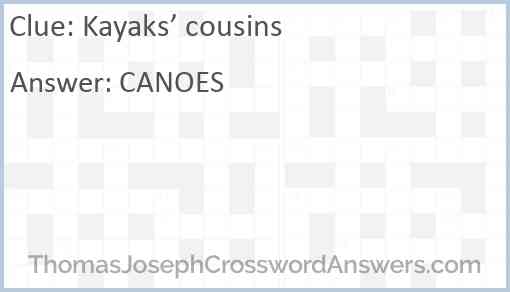 Kayaks’ cousins Answer