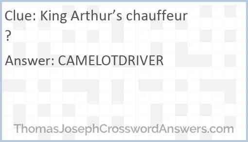 King Arthur’s chauffeur? Answer
