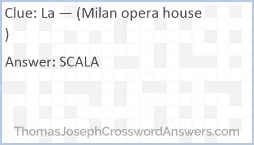 La — (Milan opera house) Answer