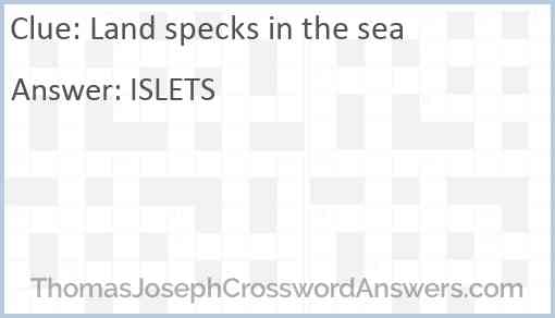 Land specks in the sea Answer