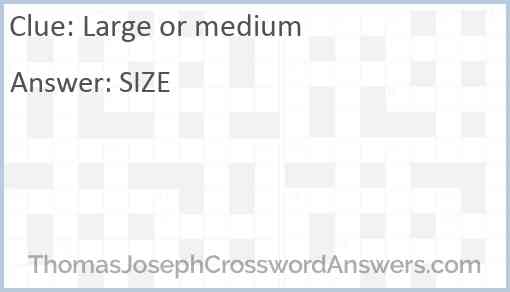 Large or medium Answer