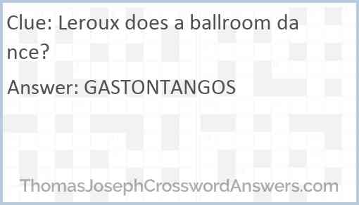 Leroux does a ballroom dance? Answer