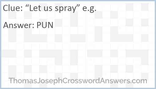 “Let us spray” e.g. Answer