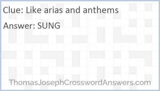 Like arias and anthems Answer