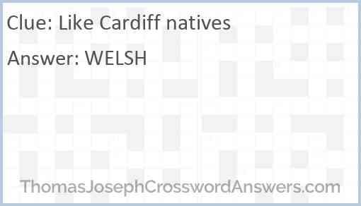 Like Cardiff natives Answer