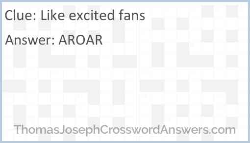 Like excited fans Answer