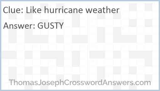 Like hurricane weather Answer