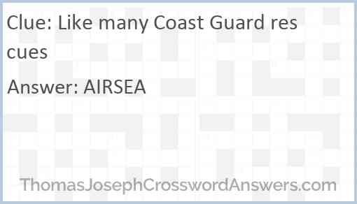 Like many Coast Guard rescues Answer