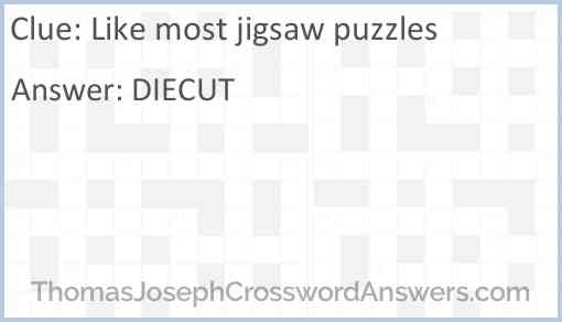 Like most jigsaw puzzles Answer