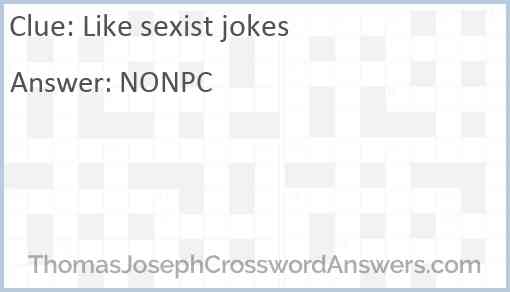 Like sexist jokes Answer