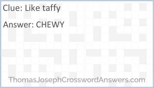 Like taffy Answer