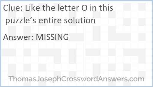 Like the letter O in this puzzle’s entire solution Answer