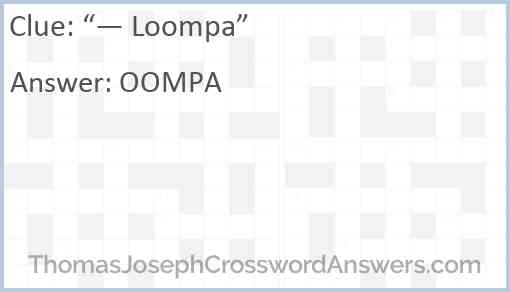 “— Loompa” Answer