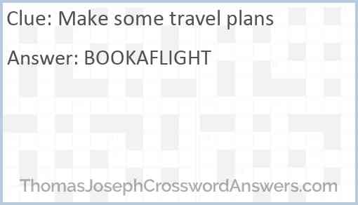 Make some travel plans Answer
