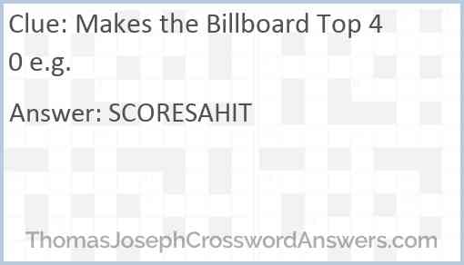 Makes the Billboard Top 40 e.g. Answer