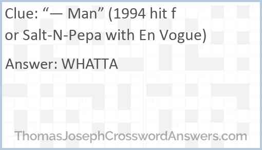 “— Man” (1994 hit for Salt-N-Pepa with En Vogue) Answer