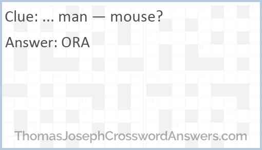 “... man — mouse?” Answer