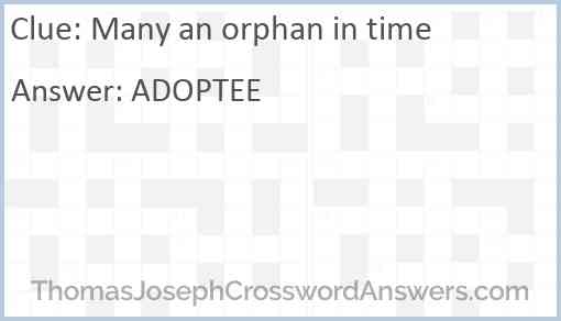 Many an orphan in time Answer