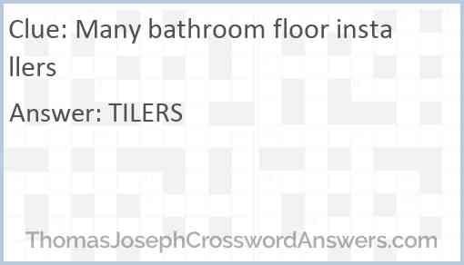 Many bathroom floor installers Answer