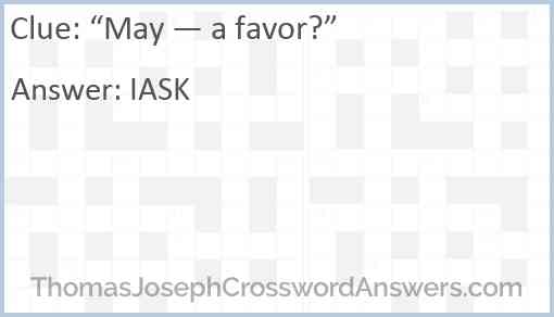 “May — a favor?” Answer