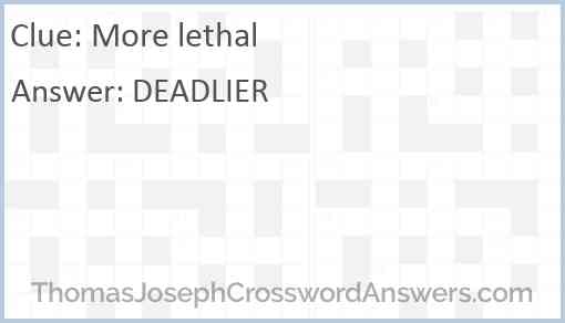 More lethal Answer