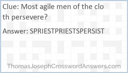 Most agile men of the cloth persevere? Answer