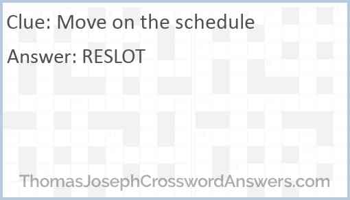 Move on the schedule Answer