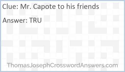 Mr. Capote to his friends Answer