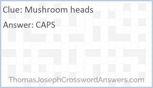 Mushroom heads Answer