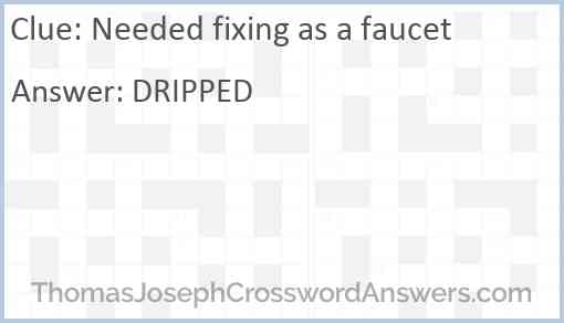Needed fixing as a faucet Answer