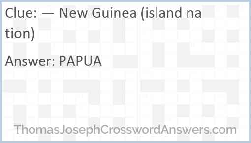 — New Guinea (island nation) Answer