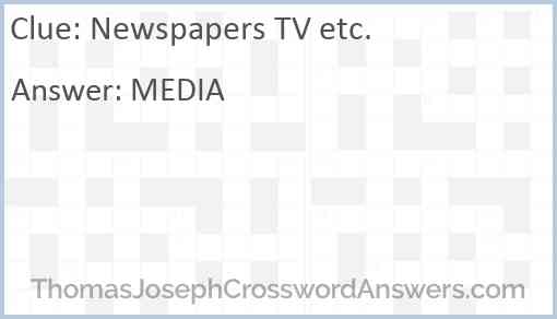 Newspapers TV etc. Answer