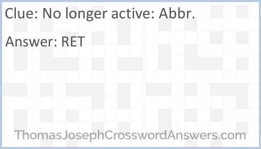 No longer active: Abbr. Answer