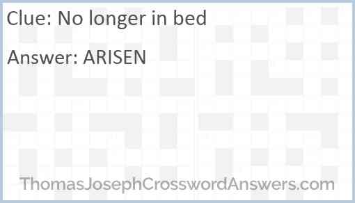 No longer in bed Answer