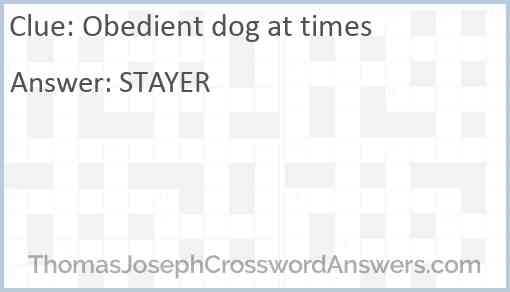 Obedient dog at times Answer