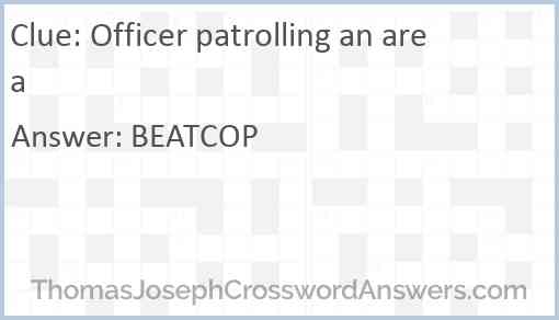 Officer patrolling an area Answer